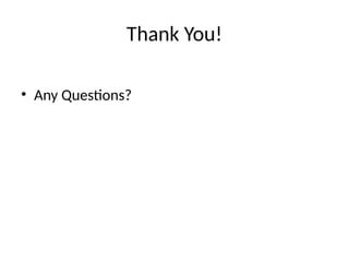 Thank You!
• Any Questions?
 