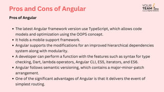 When it comes to the event of set-up, Angular JS is less complex than
Angular2+ versions.
It is not ideal for creating an ...
