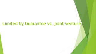 32
Limited by Guarantee vs. joint venture
 