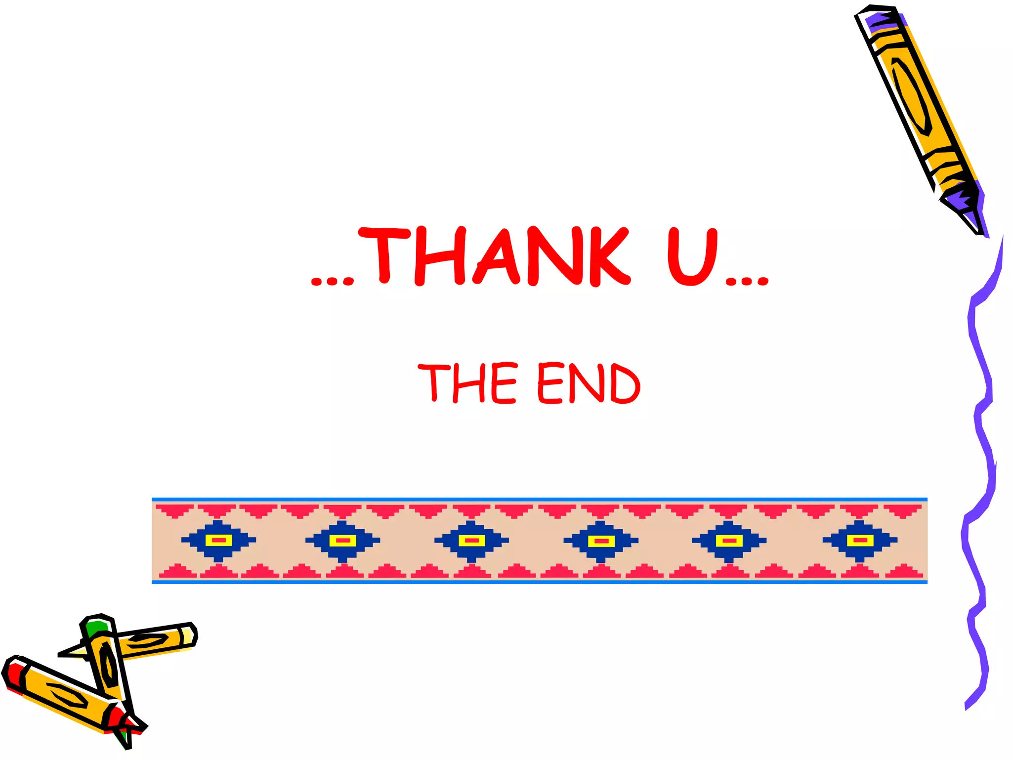 …THANK U…
THE END
 