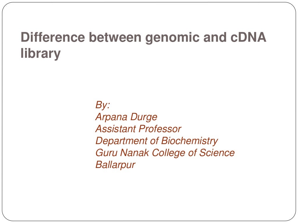 Difference between genomic and cDNA library