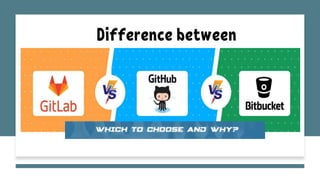 Difference between Github vs Gitlab vs Bitbucket | PPTX