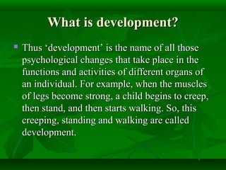 What is development?What is development?
 Thus ‘development’ is the name of all thoseThus ‘development’ is the name of al...