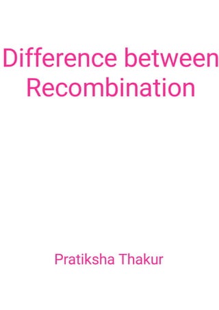 Difference between Homologous Recombination and Site - Specific Recombination 