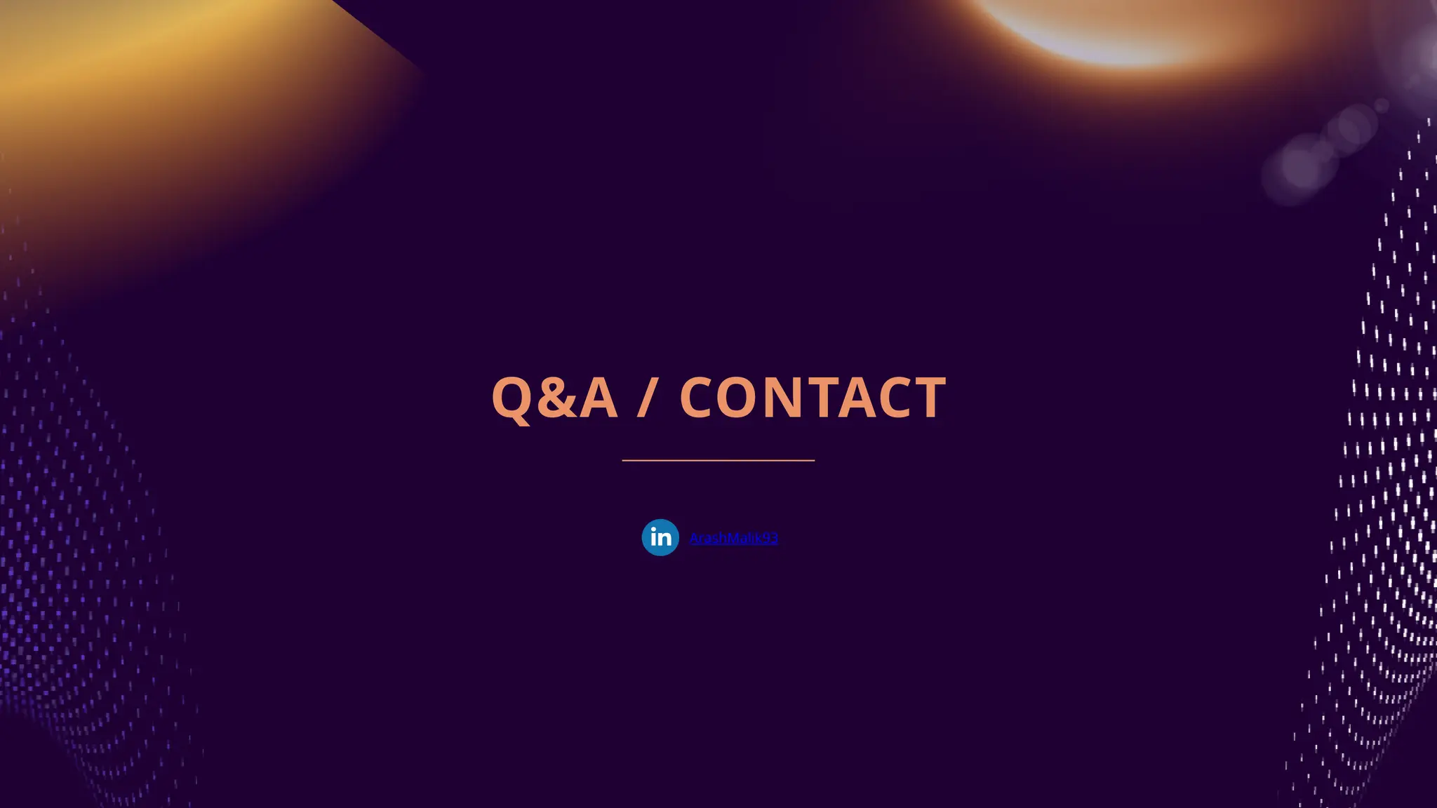 Q&A / CONTACT
ArashMalik93
 