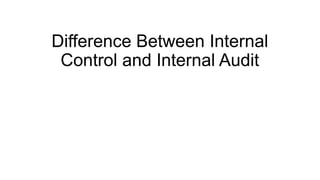 Difference Between Internal Control and Internal Audit.pptx