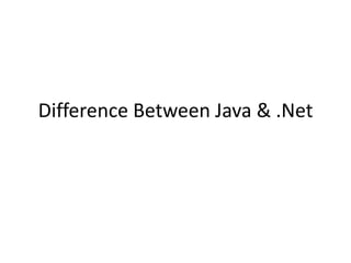 Difference Between Java & .Net 