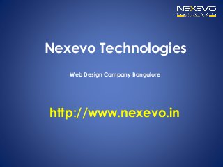 Nexevo Technologies
Web Design Company Bangalore
http://www.nexevo.in
 