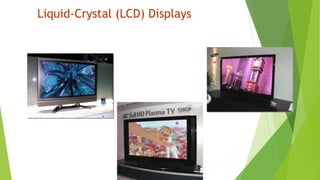 Liquid-Crystal (LCD) Displays
 