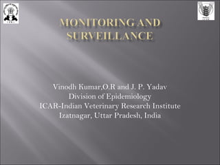 Vinodh Kumar,O.R and J. P. Yadav
Division of Epidemiology
ICAR-Indian Veterinary Research Institute
Izatnagar, Uttar Pradesh, India
 
