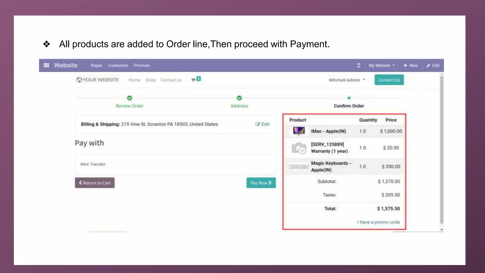 ❖ All products are added to Order line,Then proceed with Payment.
 