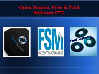  Open Source, Free & Paid 
Software???!!
 