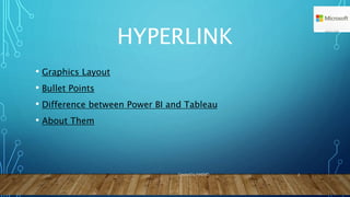 HYPERLINK
• Graphics Layout
• Bullet Points
• Difference between Power BI and Tableau
• About Them
Created by NAEMD 2
 