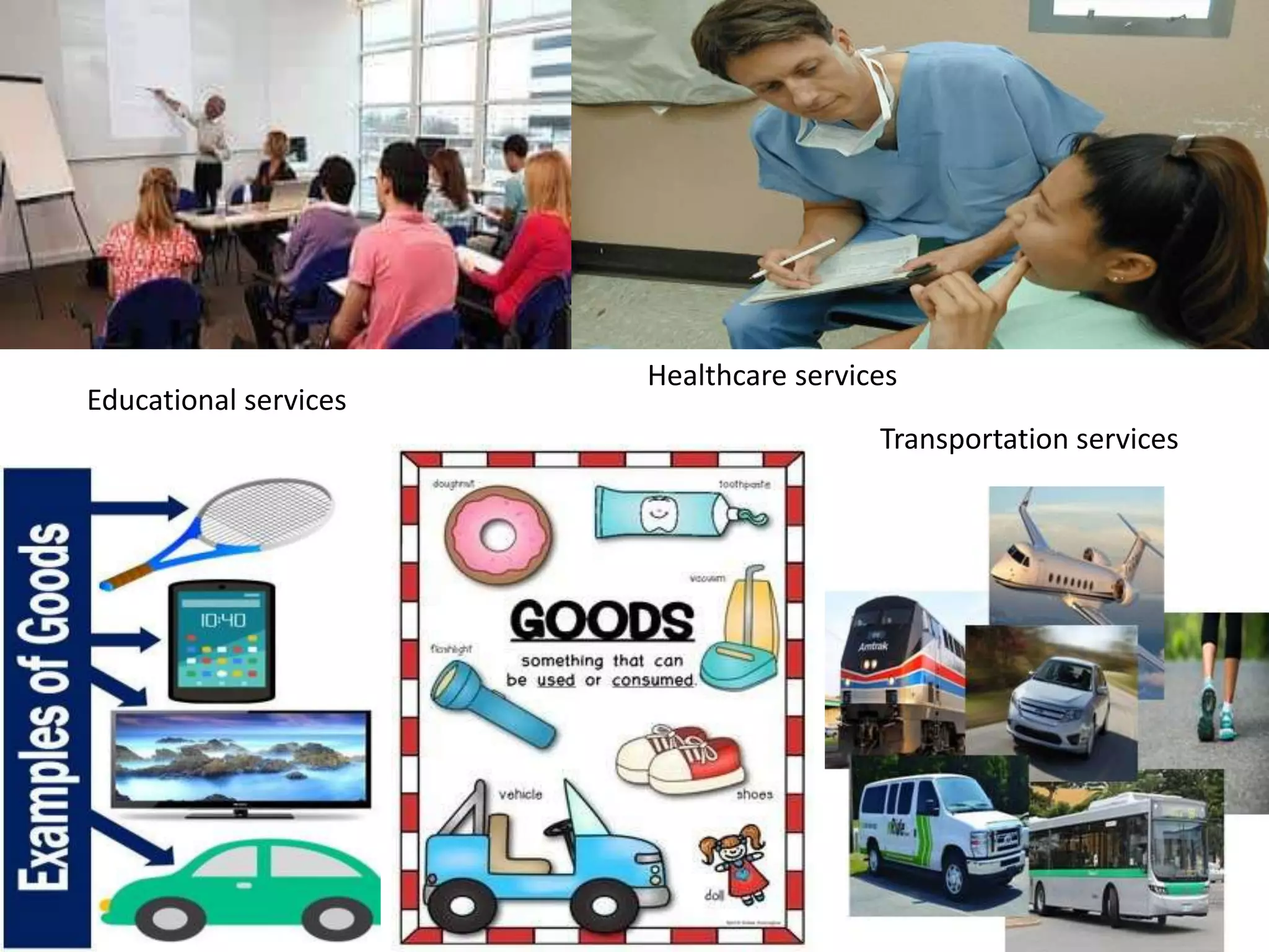 Educational services
Healthcare services
Transportation services
 