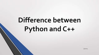 Difference between python and c++ | PPT