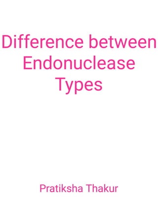 Difference between Restriction Endonuclease Type I, II, III 