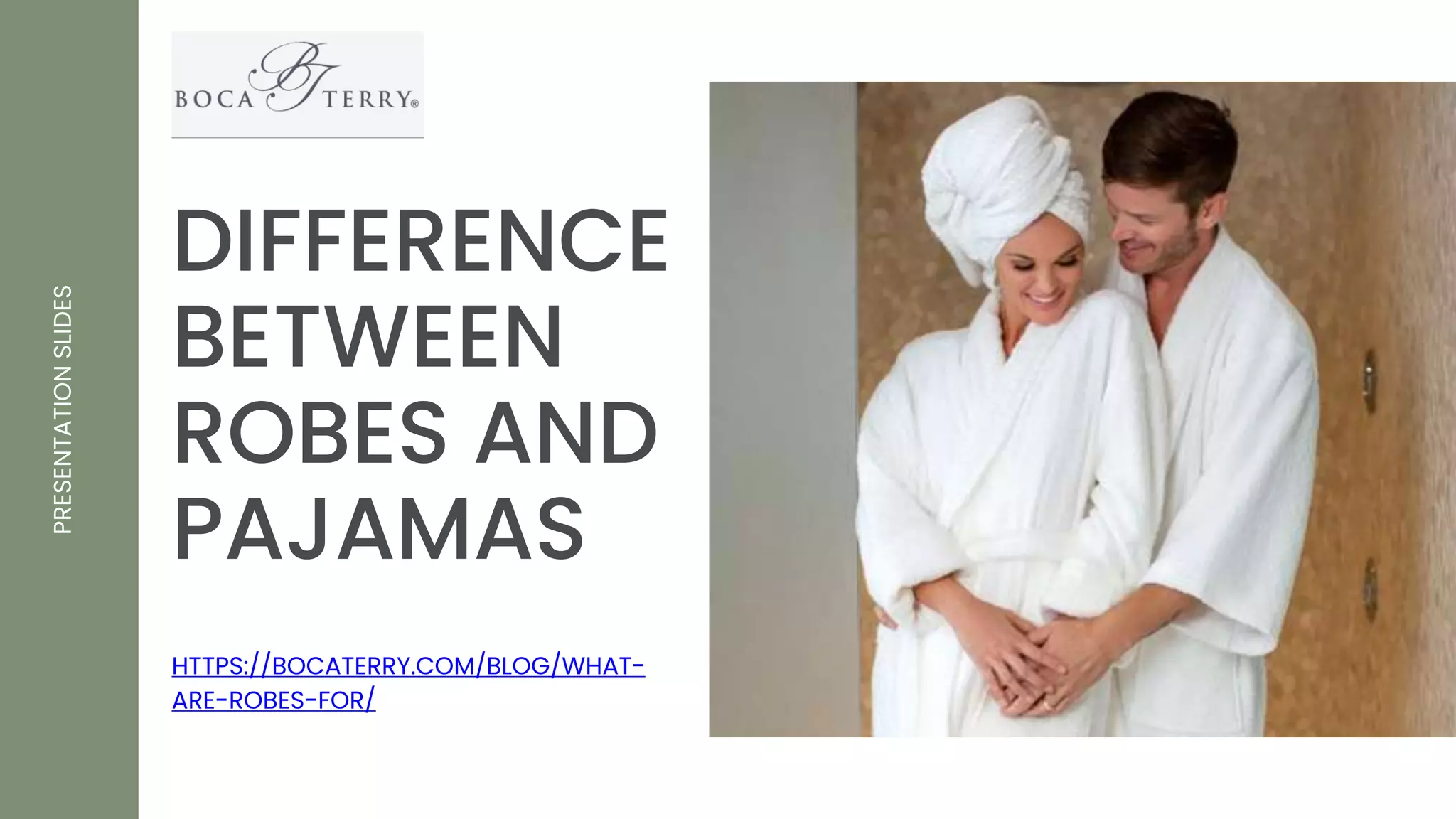 Difference between Robes and Pajamas Boca Terry PPT