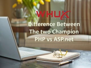 Difference Between
The two Champion
PHP vs ASP.net
 