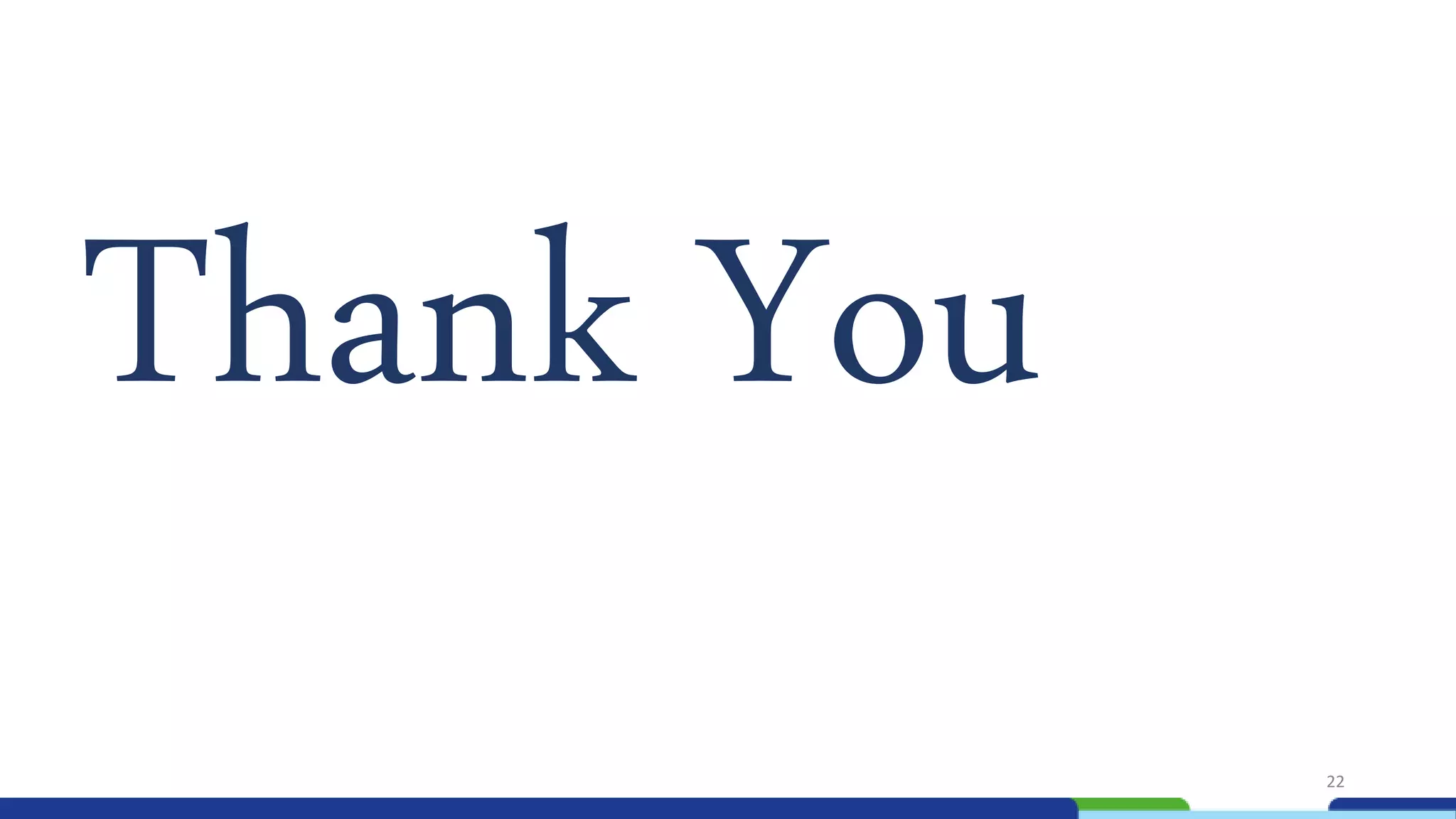 Thank You
22
 