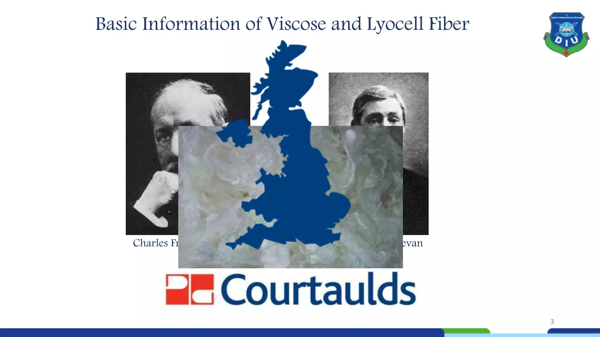 Basic Information of Viscose and Lyocell Fiber
3
Charles Frederick Cross Edward John Bevan
 