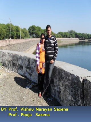 BY Prof. Vishnu Narayan Saxena
Prof . Pooja Saxena
 