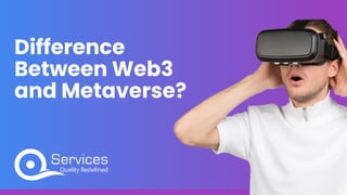 Difference
Between Web3
and Metaverse?
 