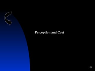 Perception and Cost




                      26
 