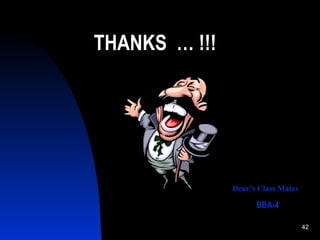 THANKS … !!!




               Dear’s Class Mates

                     BBA-4

                                    42
 