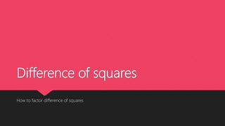 Difference of squares
How to factor difference of squares
 