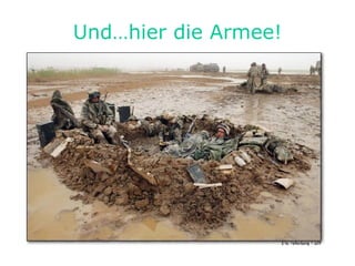 Und…hier die Armee! 