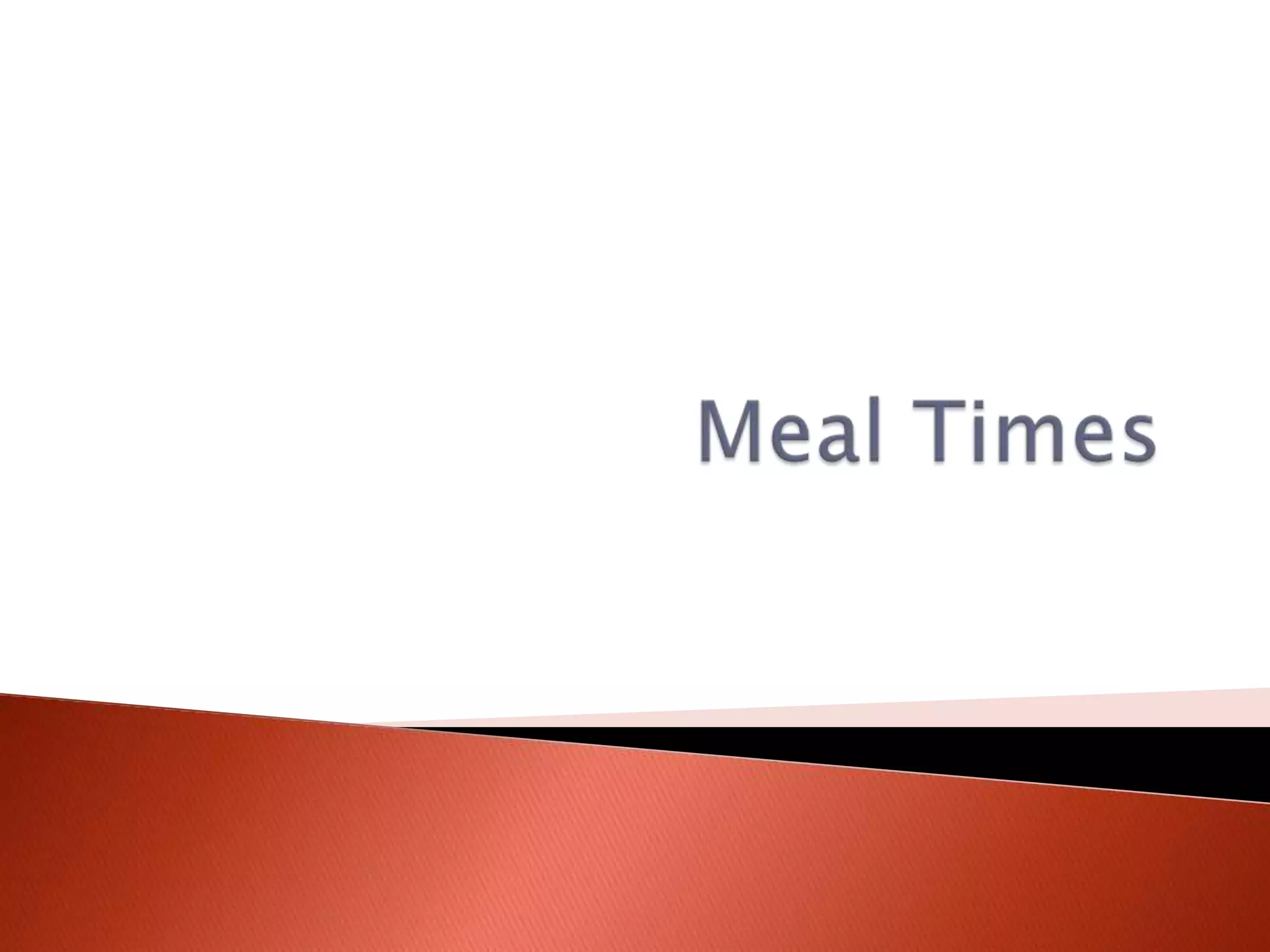 Meal Times