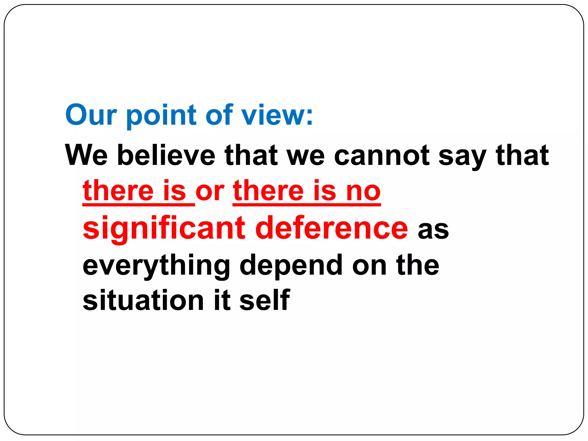 Our point of view:We believe that we cannot say that there is or there is nosignificant deference as everything depend on the situation it self