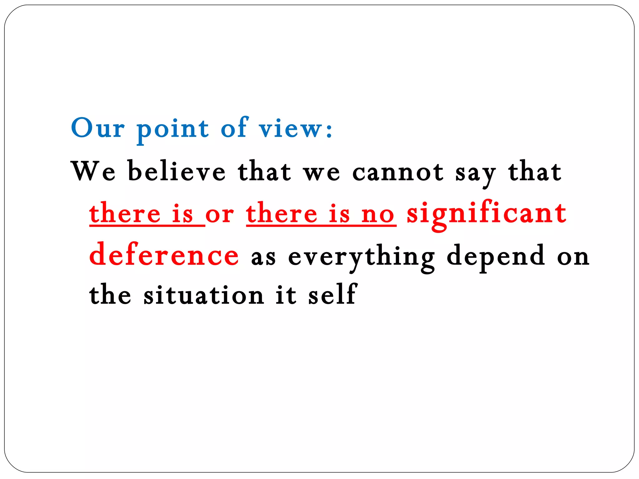 Our point of view: We believe that we cannot say that  there is  or  there is no   significant deference  as everything depend on the situation it self 