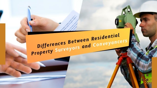 Differences Between Residential
Property Surveyors and Conveyancers
 