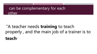 Differences between teaching and training | PPTX