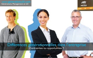 www.generationy20.com
Générations, Management et 2.0




      Différences générationnelles dans l’entreprise
                                 Contraintes ou opportunités ?
 