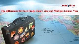 The differences between Single Entry Visa and Multiple Entries Visa
 