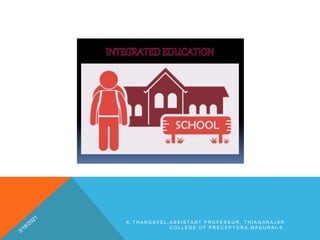 K . T H A N G A V E L , A S S I S T A N T P R O F E S S O R , T H I A G A R A J A R
C O L L E G E O F P R E C E P T O R S , M A D U R A I - 9 .
 