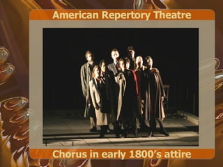 American Repertory Theatre Chorus in early 1800’s attire 