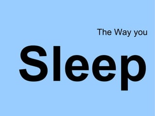 The Way you Sleep 