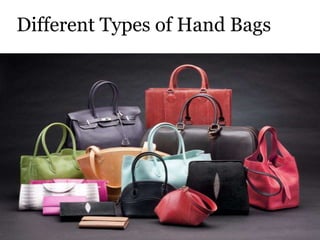 Different Types of Hand Bags
 
