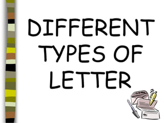 DIFFERENT
TYPES OF
LETTER
 