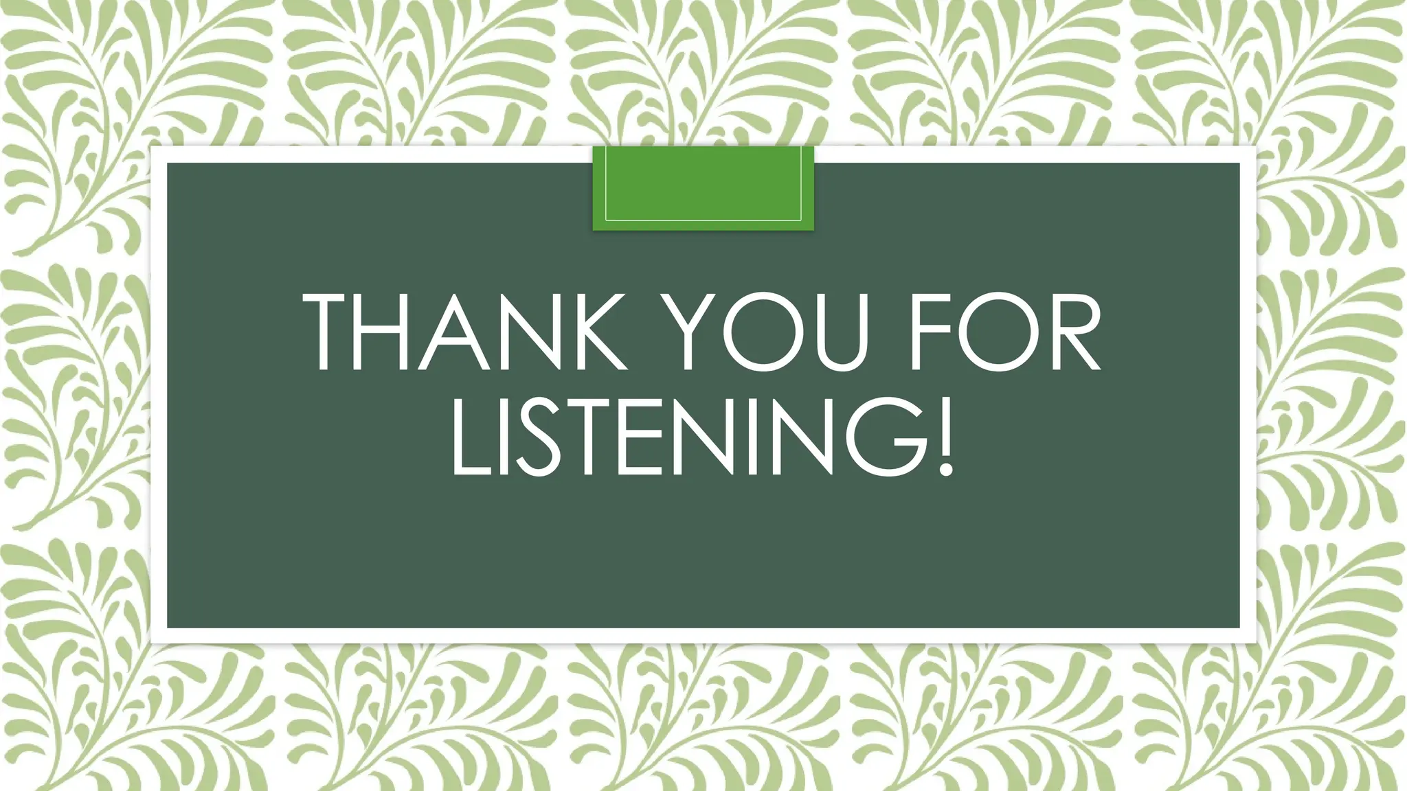 THANK YOU FOR
LISTENING!
 