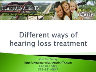 Different ways of hearing loss treatment  Visit Us Today  http://Hearing-Aids-Austin-Tx.com Call Us Today  512-851-0847 