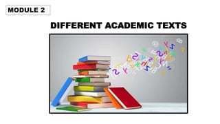 DIFFERENT ACADEMIC TEXTS
MODULE 2
 