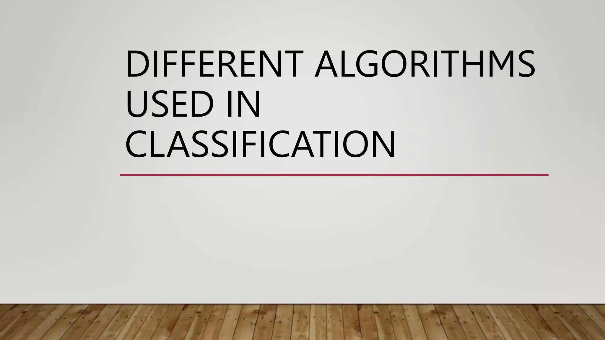 Different Algorithms used in classification [Auto-saved].pptx