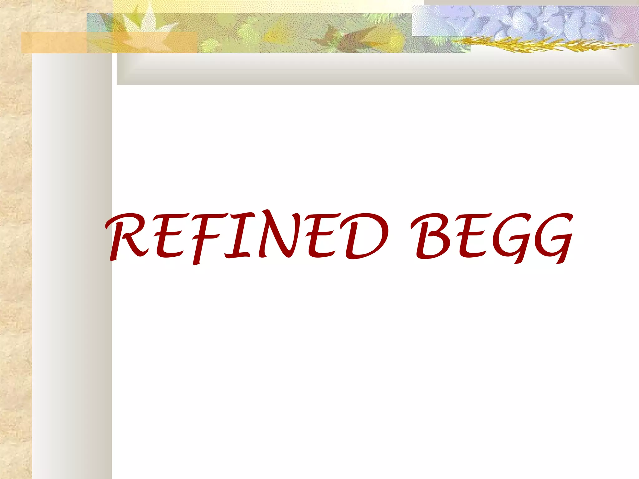 REFINED BEGG
 