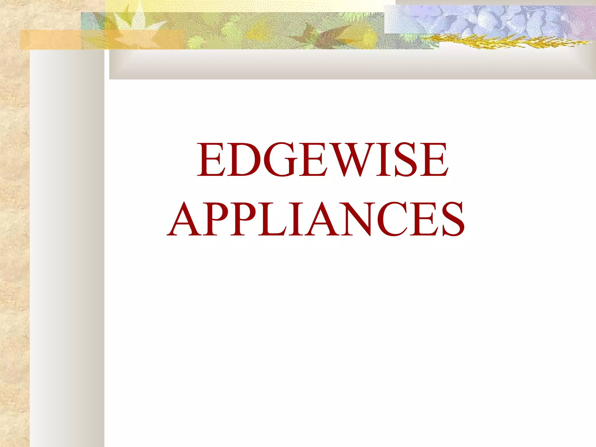 EDGEWISE
APPLIANCES
 