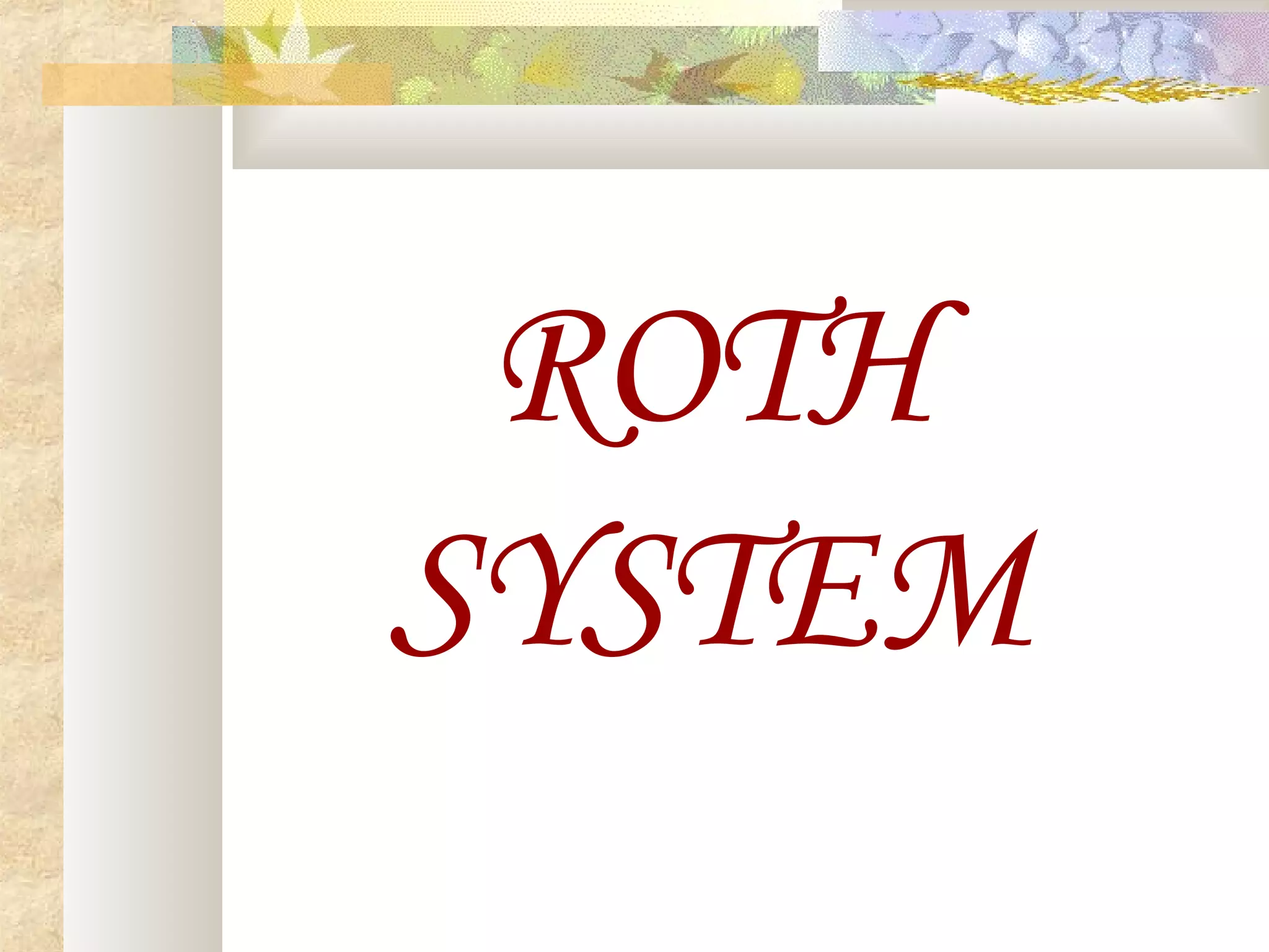 ROTH
SYSTEM
 