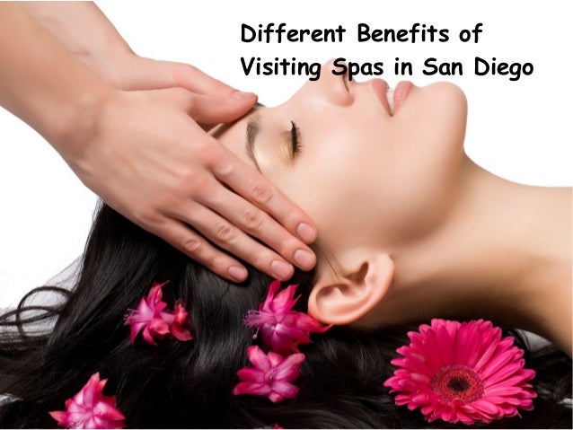 Different Benefits of Visiting Spas in San Diego